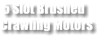  5 Slot Brushed Crawling Motors