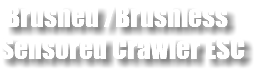  Brushed /Brushless Sensored Crawler ESC